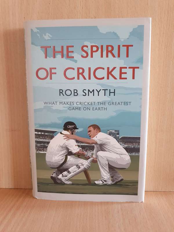 The Spirit of Cricket: Rob Smythe  (Hardcover)