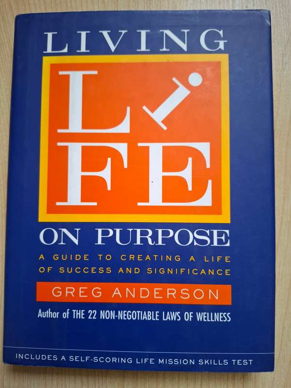 Living Life on Purpose - A Guide to Creating a Life of Success and Signifigance: Greg Anderson