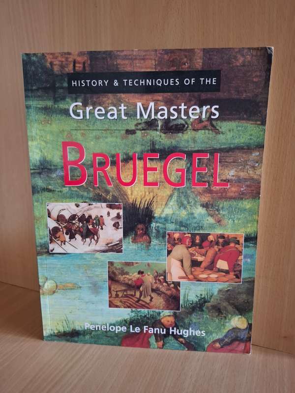 History & Techniques of The Great Masters - Bruegel : Penelope Le Fanu Hughes (Paperback)