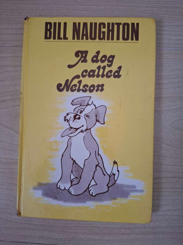 A Dog Called Nelson: Bill Naughton  (Hardcover)