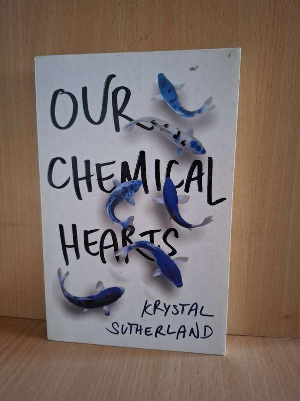 Our Chemical Hearts: Krystal Sutherland  (Paperback)