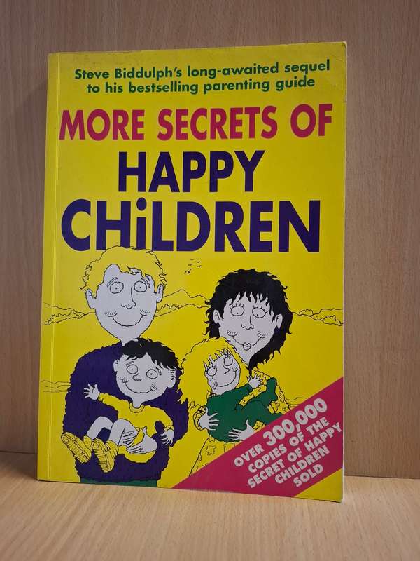 More Secrets of Happy Children: Steve Biddulph  (Paperback)