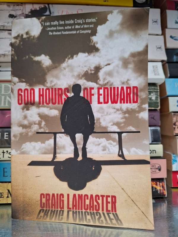 600 Hours of Edward : Craig Lancaster  (Paperback)
