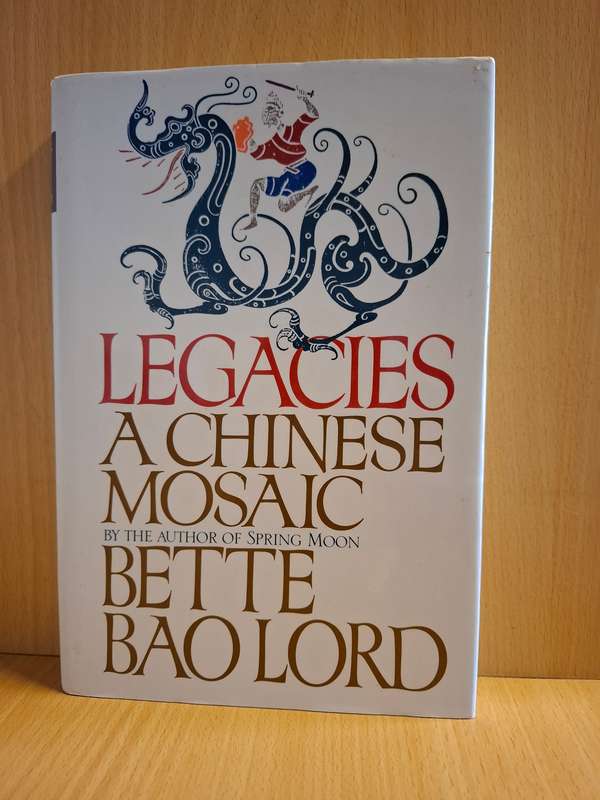 Legacies A Chinese Mosaic : Bette Bao Lord  (Hardcover)