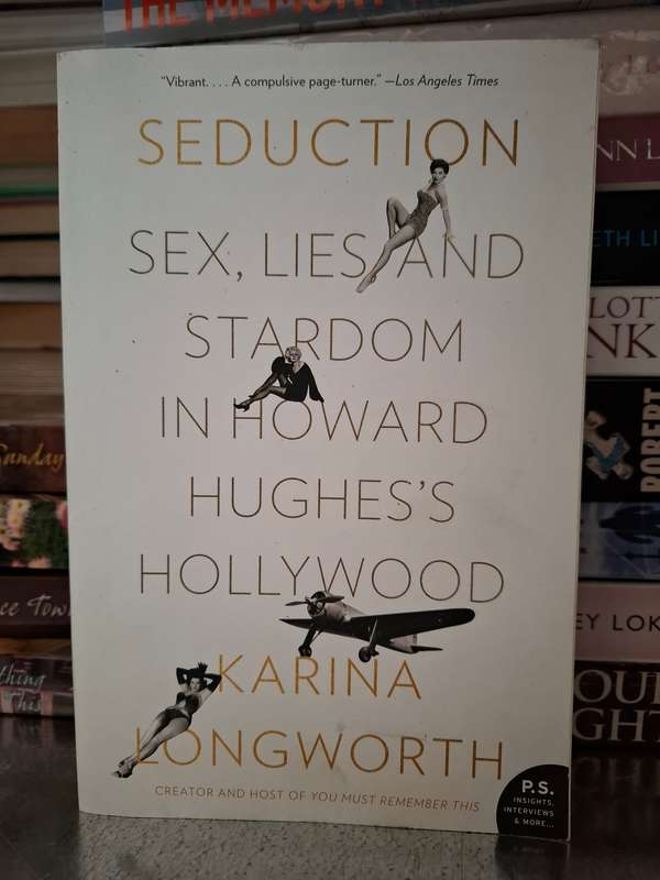 Seduction: Sex, Lies, and Stardom in Howard Hughes's Hollywood: Karina Longworth (Paperback)
