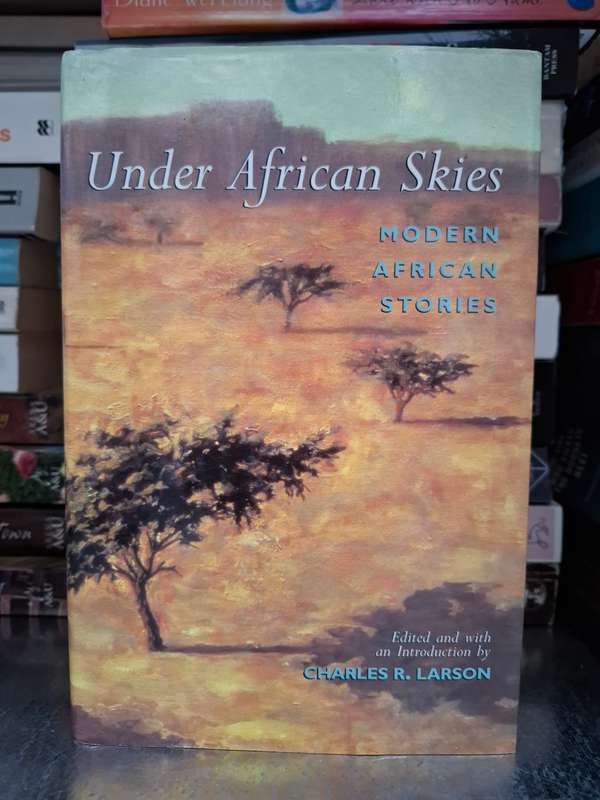 Under African Skies - Modern African Stories : Charles R. Larson (Hardcover)