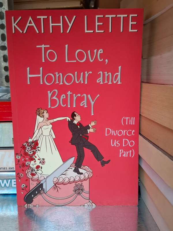 To Love, Honour and Betray: Kathy Lette  (Paperback)