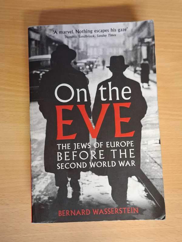 On the Eve (The Jews of Europe before The Second World War) Bernard Wasserstein (Paperback)