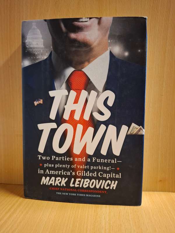 This Town: Mark Leibovich (Hardcover)