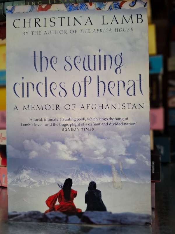 The Sewing Circles of Herat - A Memoir of Afghanistan: Christina Lamb (Paperback)