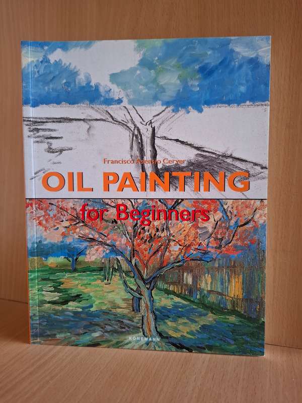 Oil Painting for Beginners : Francisco Asensio Cerver  (Paperback)