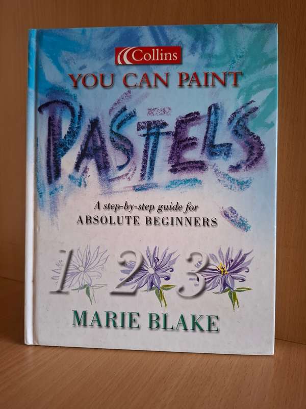 You Can Paint Pastels (A step-by-step guide for beginners) Marie Blake  (Hardcover)