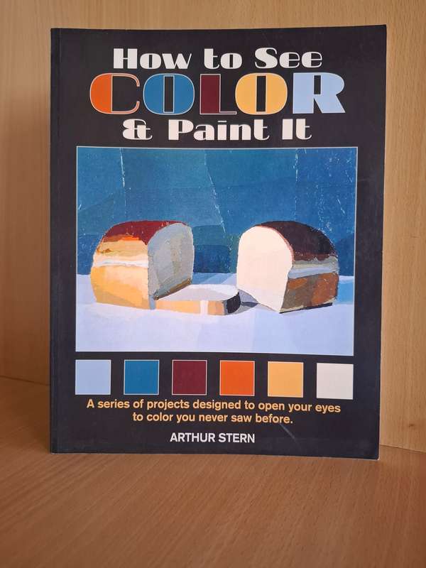 How to See Color & Paint It : Arthur Stern  (Paperback)