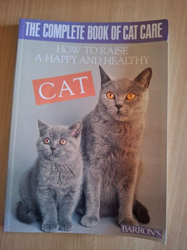 The Complete Book of Cat Care - How to Raise a Happy and Healthy Cat  (Paperback)