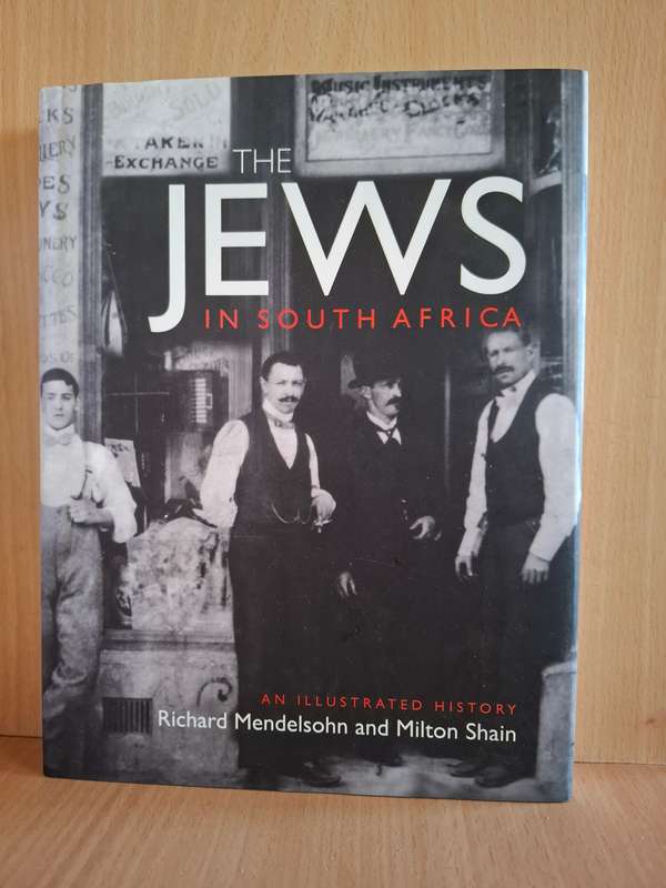 The Jews in South Africa - An Illustrated History : Richard Mendelsohn and Milton Shain  (Hardcover)