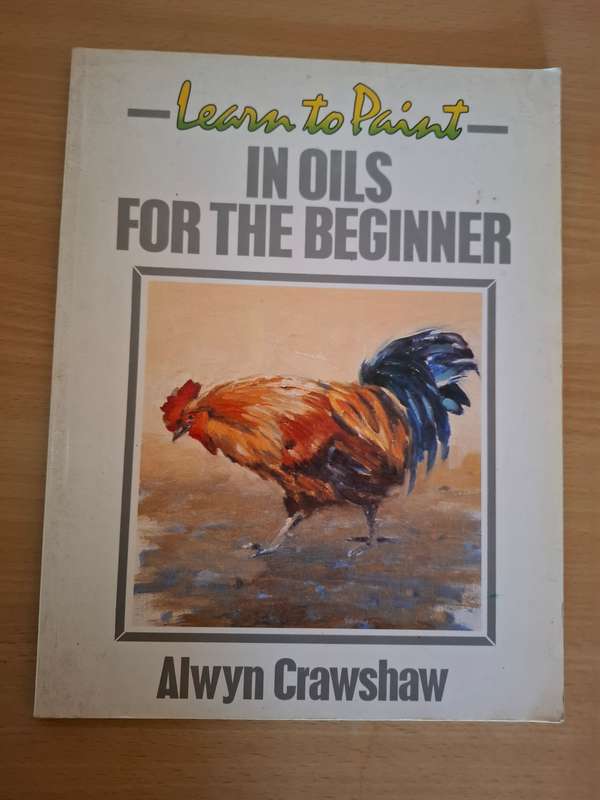 Learn to Paint - In Oils for The Beginner : Alwyn Crawshaw (Paperback)