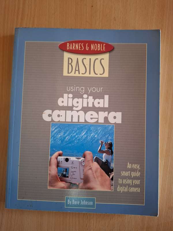 Barnes & Noble Basics Using Your Digital Camera by Dave Johnson (Paperback)
