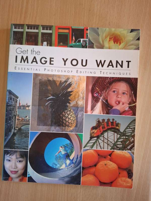 Get the Image You want - Essential Photoshop Editing Techniques (Paperback)