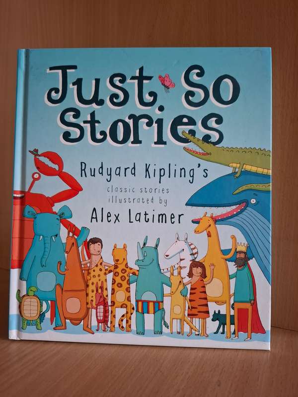 Just So Stories - Rudyard Kipling`s Classic Stories  (Hardcover)