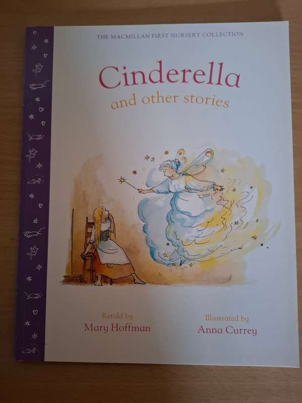 The Macmillan First Nursery Collection - Cinderella and Other Stories Retold by Mary Hoffman