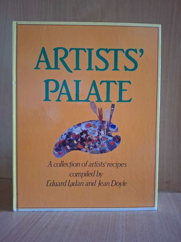 Artists` Palate - A Collection of artists` recipes compiled by Eduard Ladan and Jean Doyle Hardcover