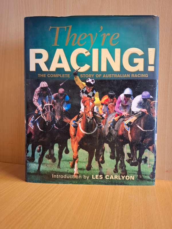 They`re Racing - The Complete Story of Australian Racing Introduction by Les Carlyon (Hardcover)