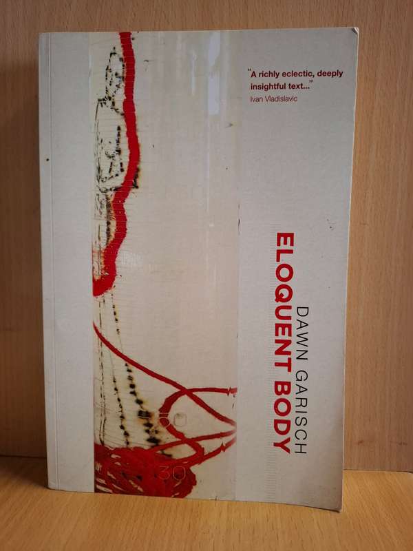 Eloquent Body : Dawn Garisch (Paperback)