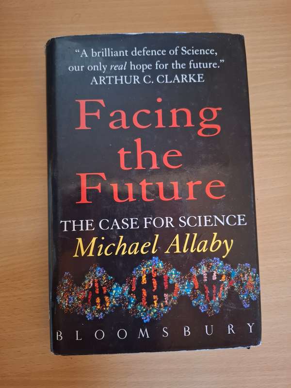 Facing the Future - The Case for Science : Michael Allaby (Hardcover)