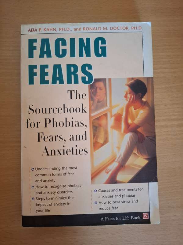 Facing Fears - The Sourcebook for Phobias, Fears and Anxieties: Ada P. Kahn, Ronald M. Doctor