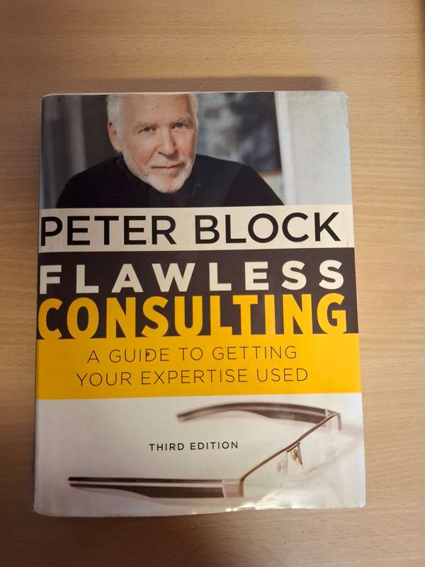 Flawless Consulting - A Guide to Getting Your Expertise Used: Peter Block  (Hardcover)