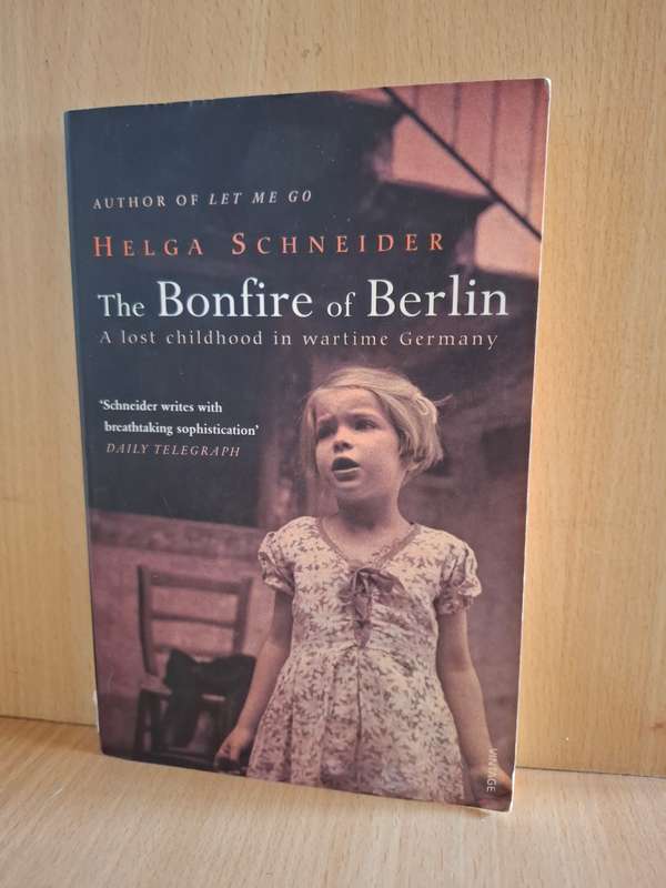 The Bonfire of Berlin - A Lost Childhood in Wartime Germany: Helga Schneider (Paperback)