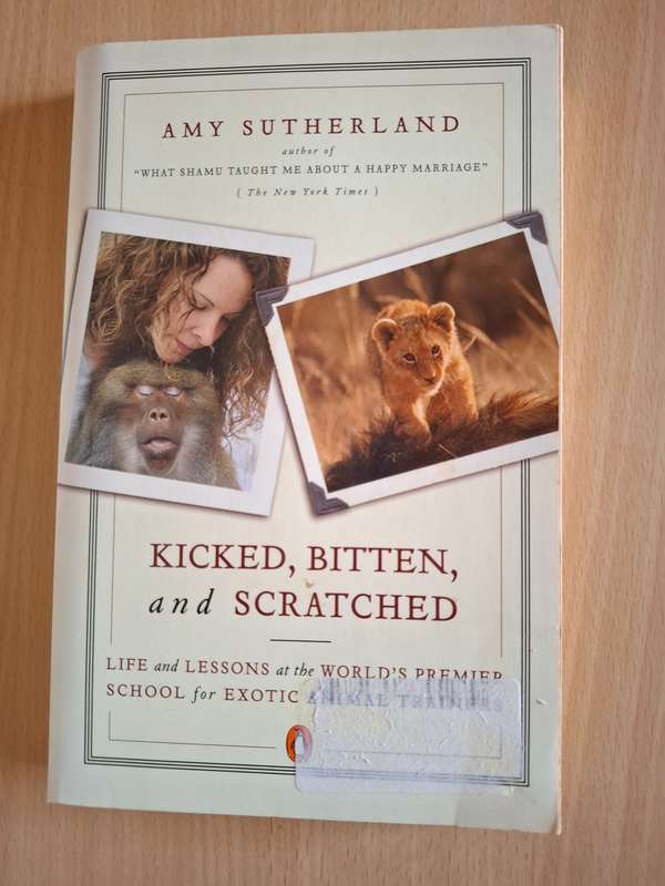 Kicked, Bitten and Scratched : Amy Sutherlands (Paperback)