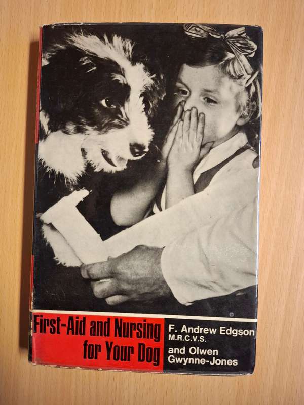 First Aid and Nursing For Your Dog : F. Andrew Edgson and Olwen Gwynne-Jones (Hardcover) 1959