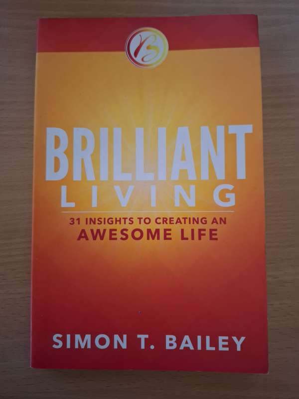 Brilliant Living - 31 Insights to Creating An Awesome Life: Simon T. Bailey (Paperback)