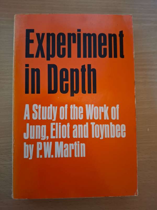 Experiment in Depth - A Study of the Work of Jung, Eliot and Toynbee by P.W. Martin (Paperback)
