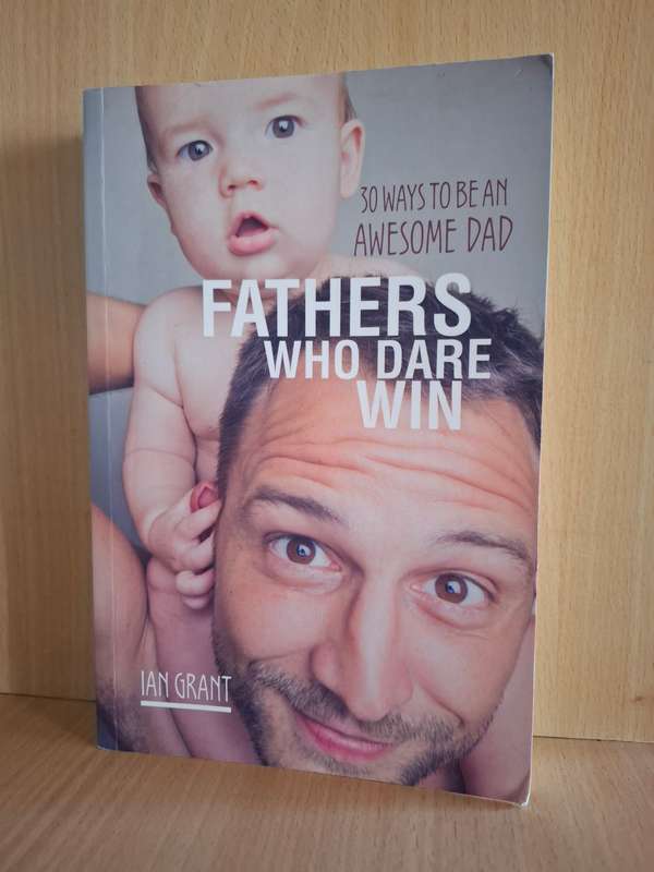 Fathers Who Dare Win : Ian Grant (Paperback)