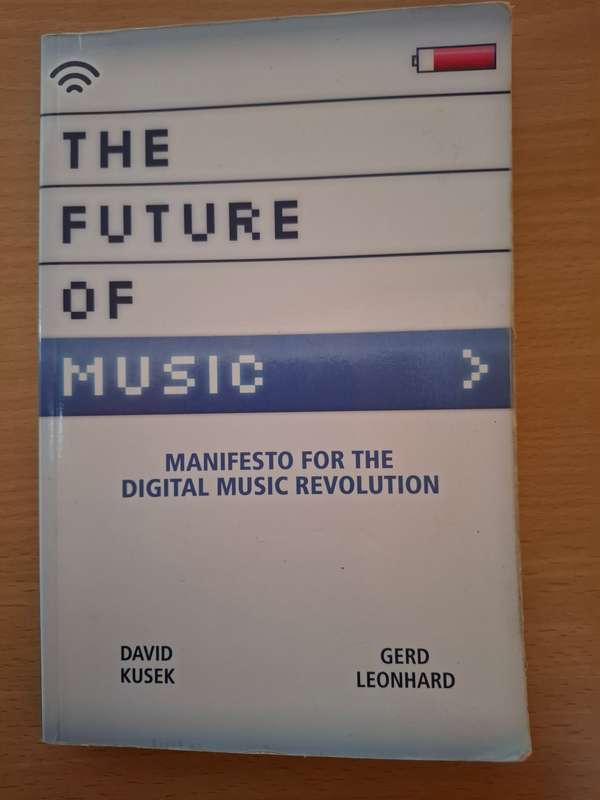 The Future of Music - Manifesto for the Digital Music Revolution: David Kusek, Gerd Leonhard