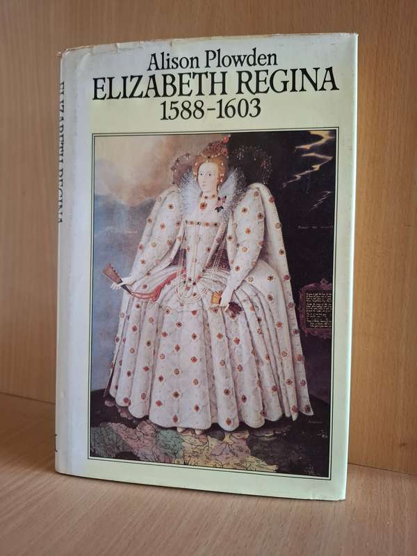 Elizabeth Regina 1588-1603 : Alison Plowden  (Hardcover)