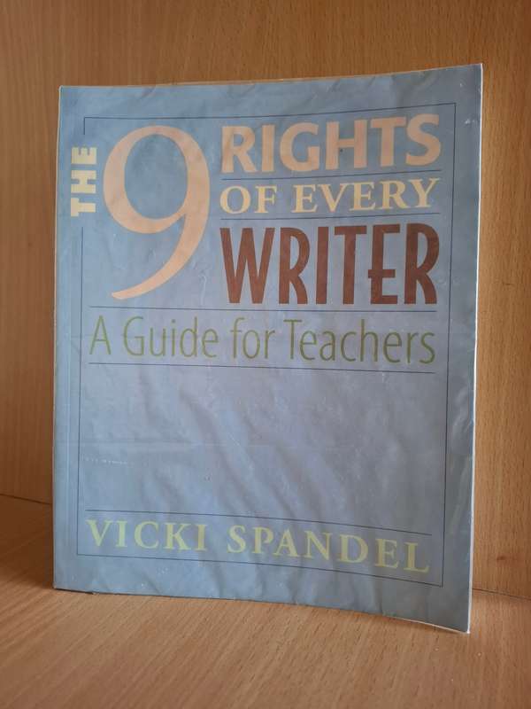The 9 Rights of Every Writer - A Guide for Teachers: Vicki Spandel (Paperback)