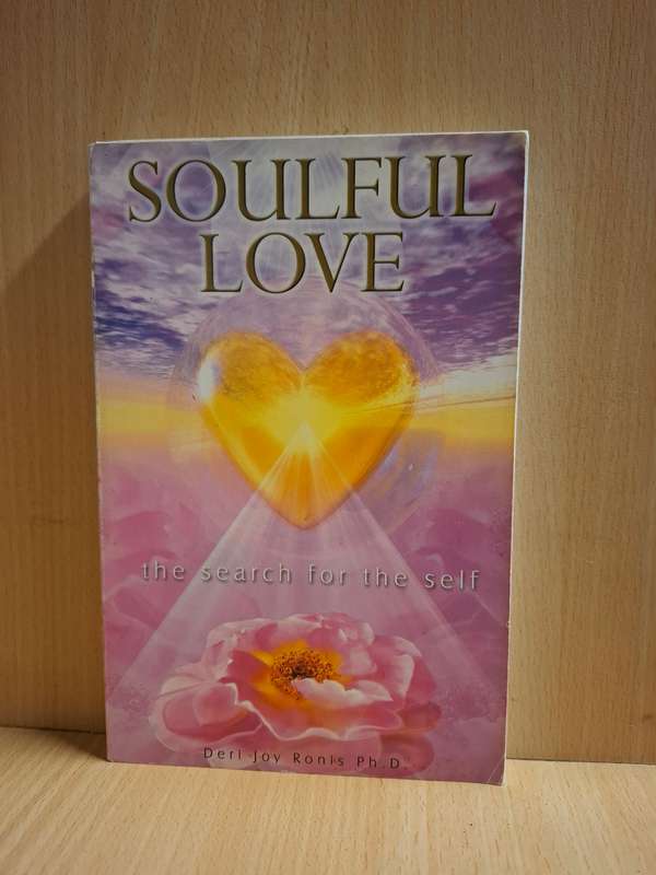 Soulful Love - The Search for Self : Deri Joy Ronis Ph.D  (Paperback)