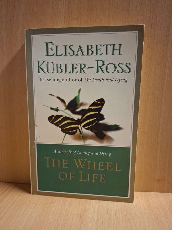 The Wheel of Life : Elisabeth Kubler-Ross ( A Memoir of Living and Daying  - Paperback