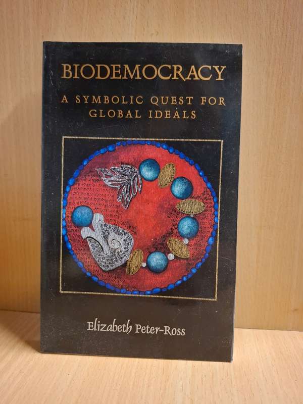 Biodemocracy - A Symbolic Quest for Global Ideals - Elizabeth Peter-Ross (Paperback)