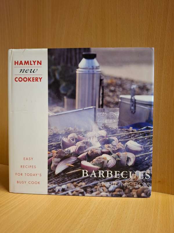 Hamlyn - New Cookery - Easy Recipes for Today`s Busy Cook - Barbeques: Annie Nichols