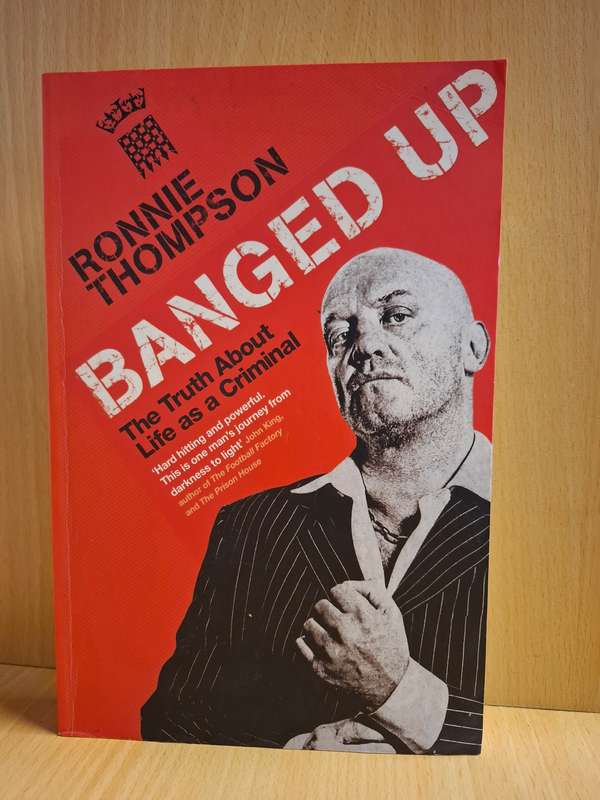 Banged Up - The Truth about Life as a Criminal: Ronnie Thompson (Paperback)
