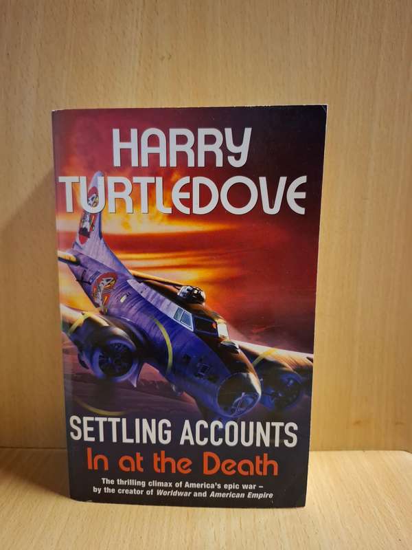 Settling Accounts - Settling Accounts - In at the Death: Harry Turtledove (Paperback)