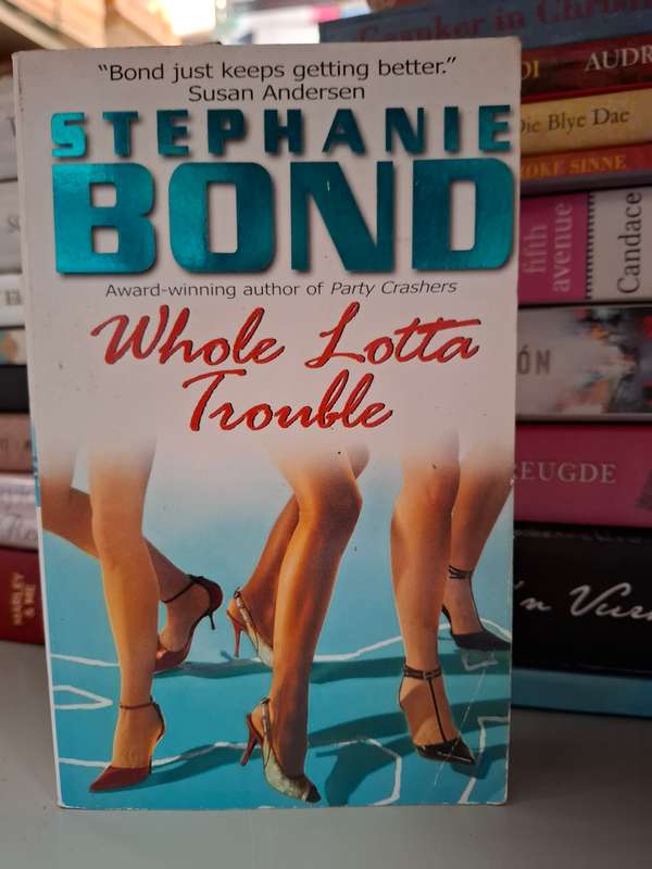 Whole Lotta Trouble : Stephanie Bond (Paperback)