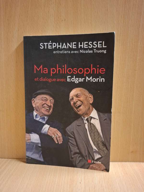 Ma philosophie - et dialogue avec : Edgar Morin by Stéphane Hessel