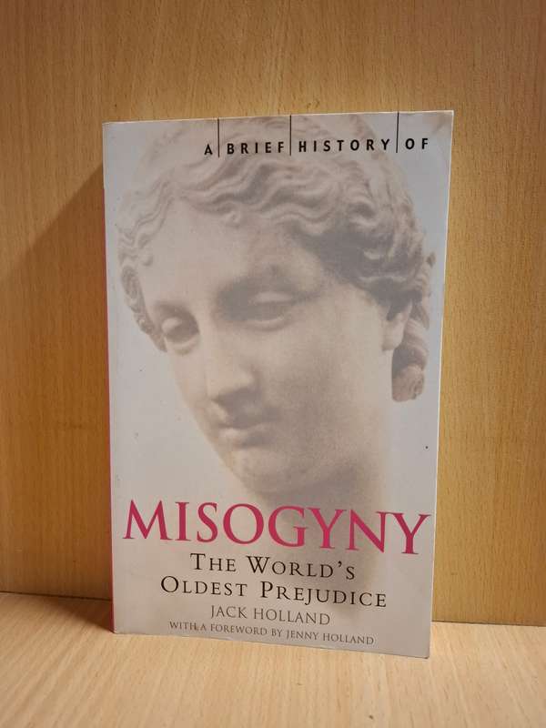 A Brief History of Misogyny : Jack Holland  (Paperback)