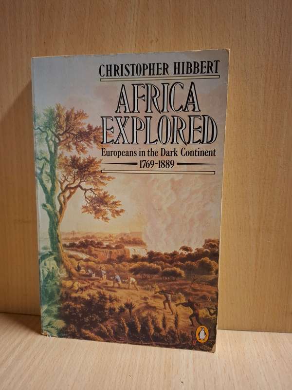 Africa Explored - Europeans in the Dark Continent 1769-1889: Christopher Hibbert (Paperback)