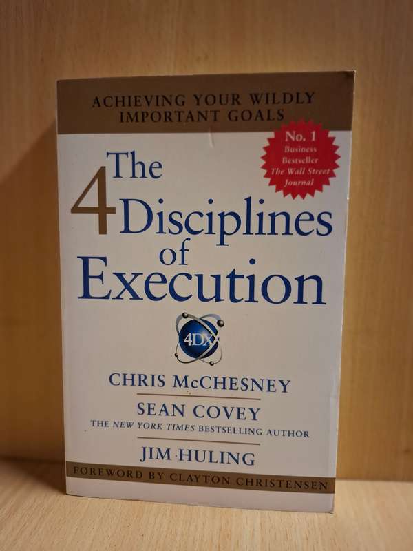 The Disciplines of Execution : Chris McChesney, Sean Covey, Jim Huling (Paperback)